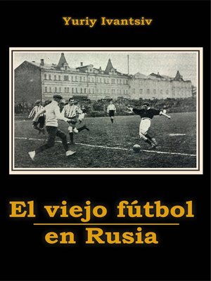 cover image of El viejo fútbol en Rusia